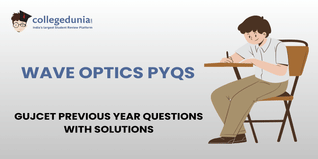 GUJCET PYQs for Wave optics with Solutions: Practice GUJCET Previous Year Questions